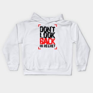 Don't LooK Back In Regret Kids Hoodie